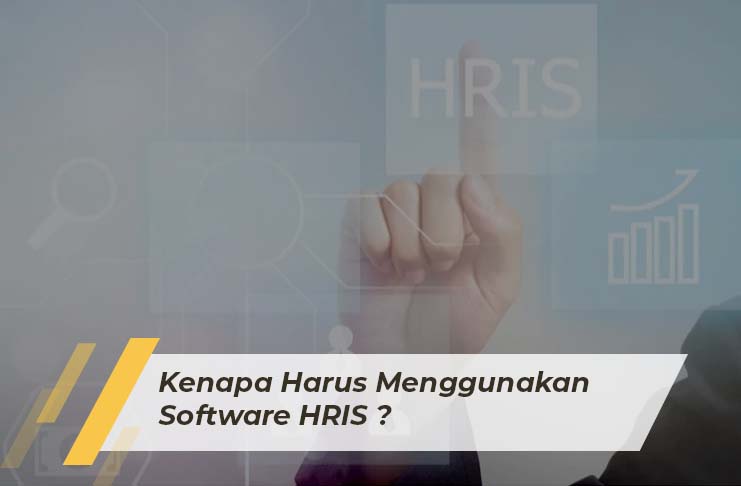 Kenapa Harus Menggunakan Software HRIS?