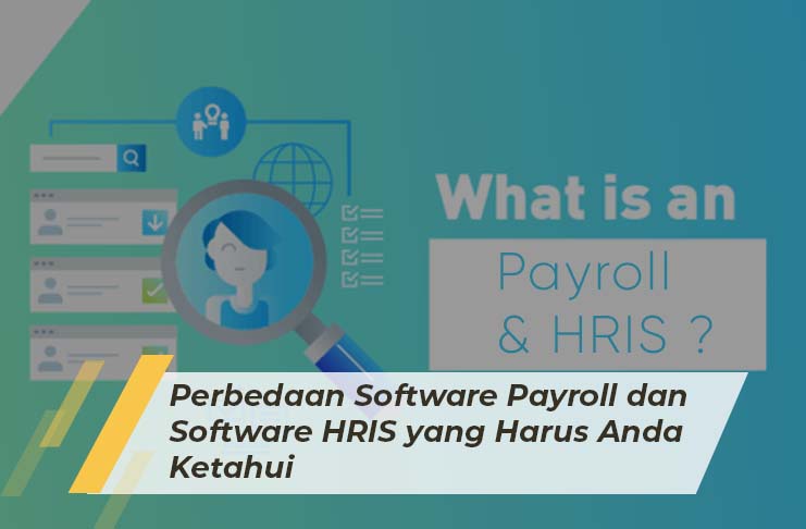 Perbedaan Software Payroll dan Software HRIS yang Harus Anda Ketahui